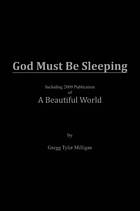 God Must Be Sleeping. Book Cover. A Beautiful World. Gregg Tyler Milligan.